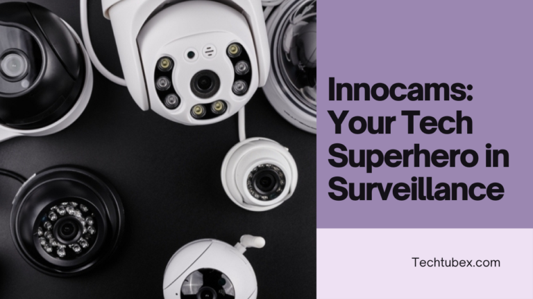 Innocams: Your Tech Superhero in Surveillance